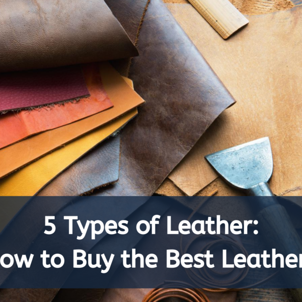 5 Types Of Leather: How To Buy The Best Leather? - Handicraft Villa