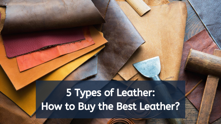 5 Types Of Leather: How To Buy The Best Leather? - Handicraft Villa